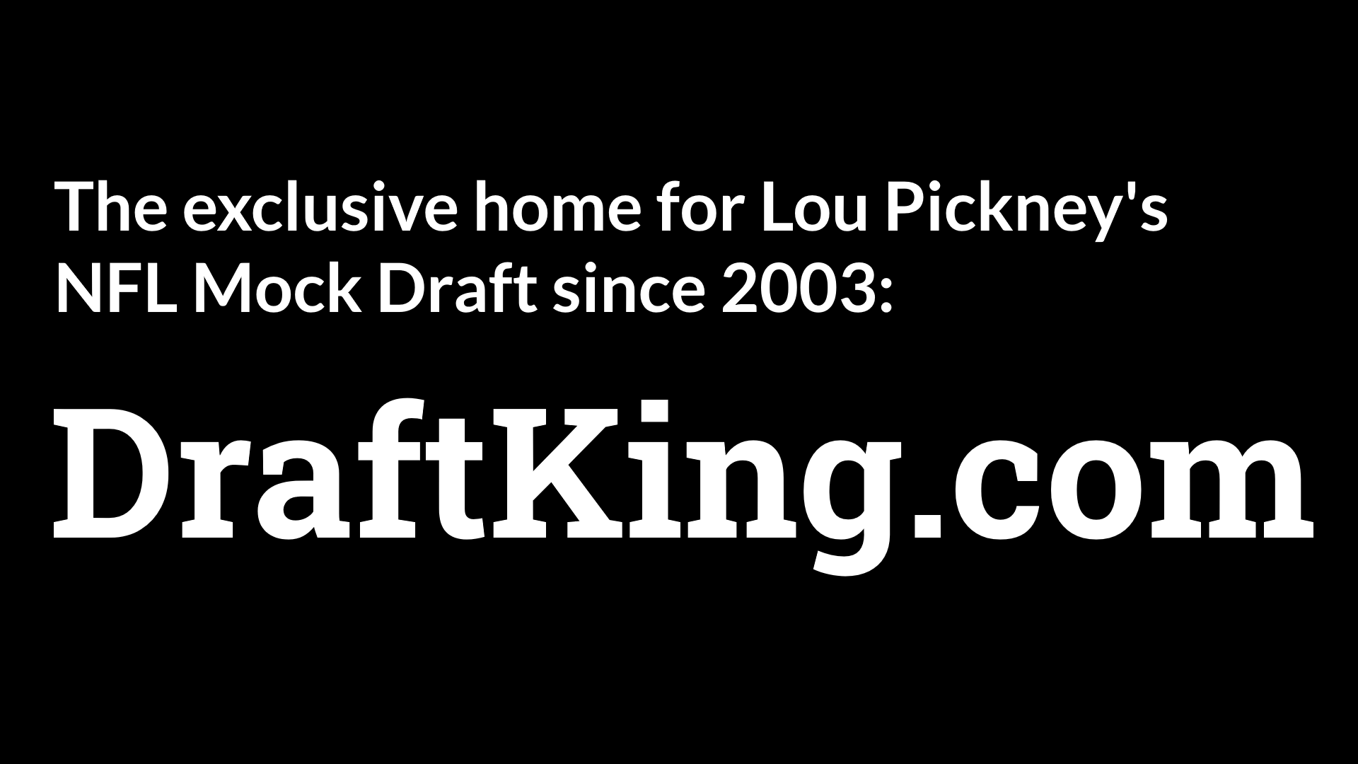 The exclusive home for Lou Pickney's NFL Mock Draft since 2003: DraftKing.com